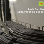 Cable Tray Suppliers Guide: Types, Materials, and Installation Tips